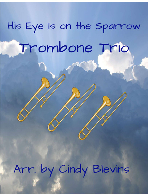 His Eye Is on the Sparrow, for Trombone Trio (Arr. Cindy Blevins) - Charles H. Gabriel (Brass Ensemble)