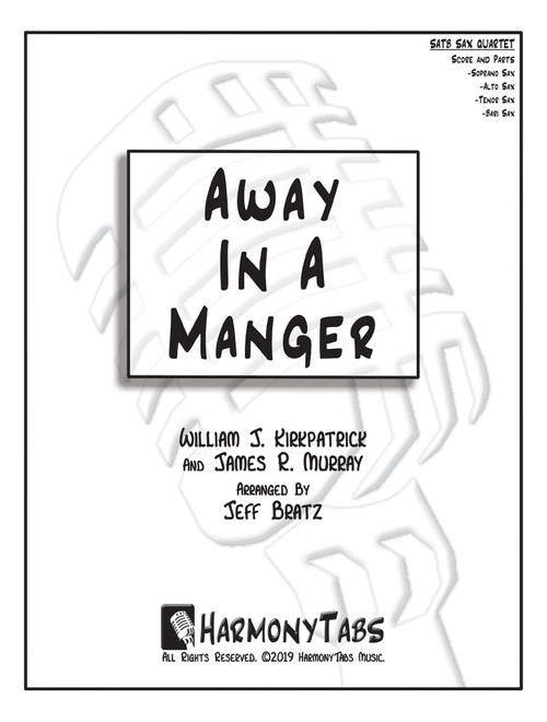 Away In A Manger (SATB Sax Quartet) (Arr. Jeff Bratz) - William J Kirkpatrick and James R Murray (Woodwind Ensemble)