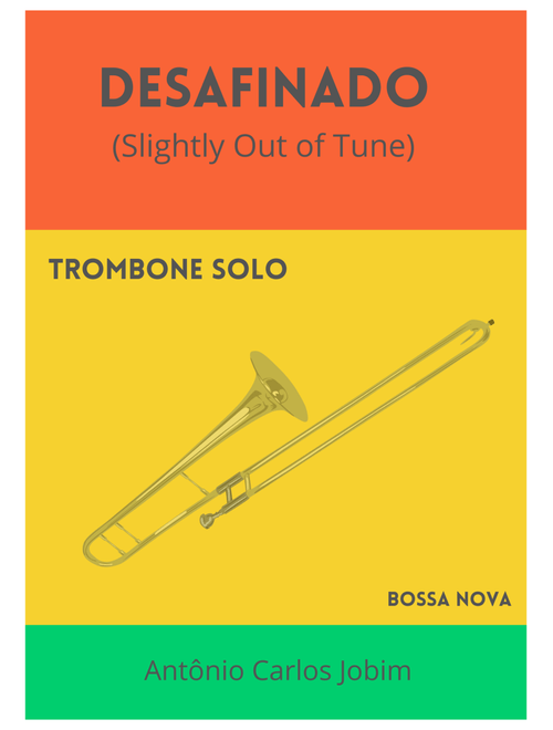 Desafinado (Arr. Leo Silva) - Antonio Carlos Jobim, Newton Mendonça (Trombone Solo)