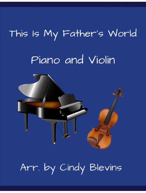 This Is My Father's World, for Piano and Violin (Arr. Cindy Blevins) - Traditional English (Violin and Piano)