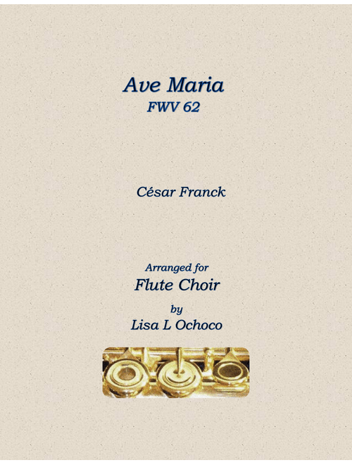 Ave Maria FWV 62 for Flute Choir (Arr. Lisa L Ochoco) - Cesar Franck (Woodwind Ensemble)