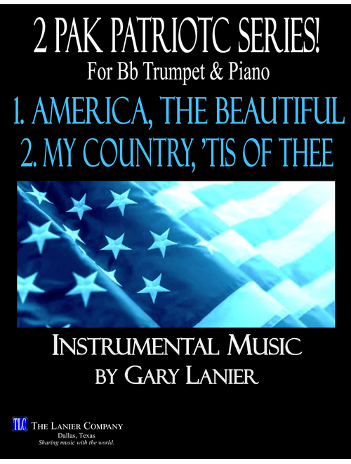 2 PAK PATRIOTIC SERIES! America, the Beautiful & My Country Tis, Bb Trumpet & Piano (Score & Parts) (Arr. Gary Lanier) - Various Composers (Trumpet and Piano)