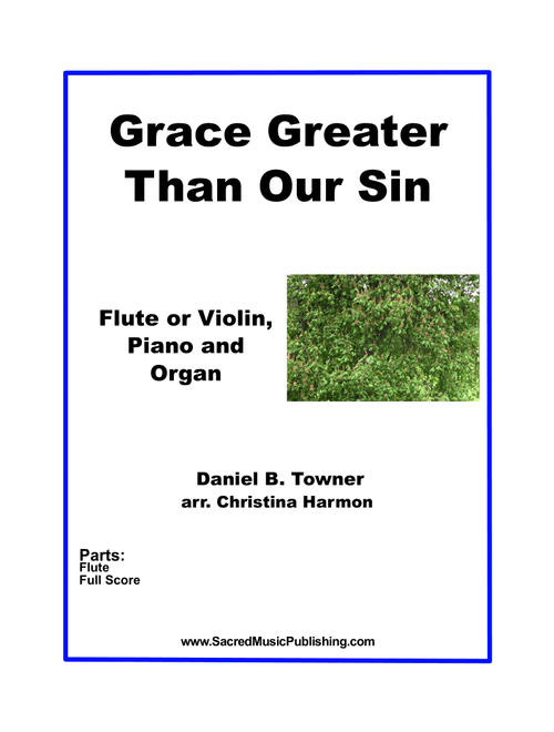 Grace Greater Than Our Sin – Flute or Violin, Piano and Organ (Arr. Christina Harmon) - Daniel B. Towner (Small Ensemble)