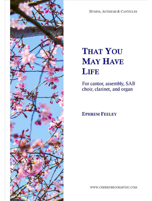 That You May Have Life - Ephrem Feeley (Choral, SAB)