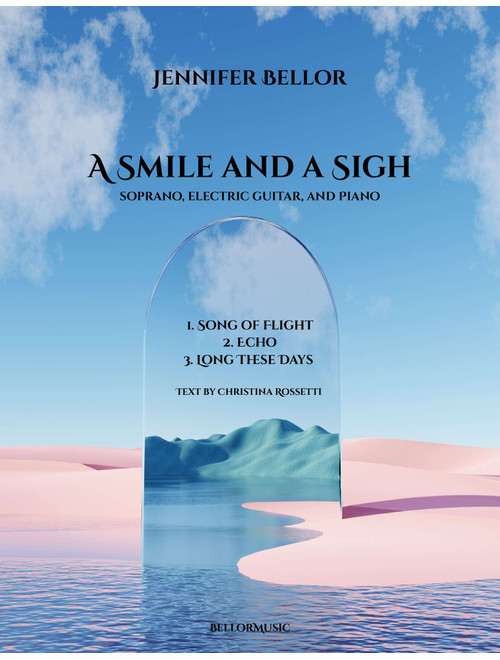 A Smile and a Sigh - song cycle for soprano, electric guitar, and piano - Jennifer Bellor (Piano-Vocal-Guitar (Piano Accompaniment))