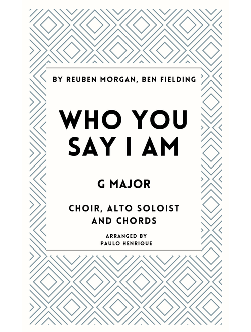 Who You Say I Am (Arr. Paulo Henrique) - Ben Fielding, Reuben Morgan (Choral, SATB)