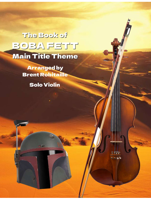 The Book Of Boba Fett Main Title Theme (Arr. Brent C Robitaille) - Ludwig Goransson (Violin Solo)