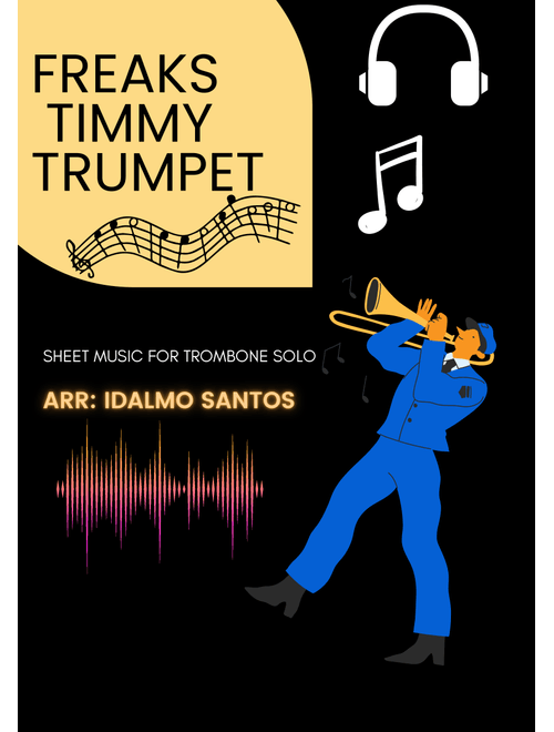 Freaks (Arr. Idalmo Santos) - Timmy Trumpet (Trombone Solo)