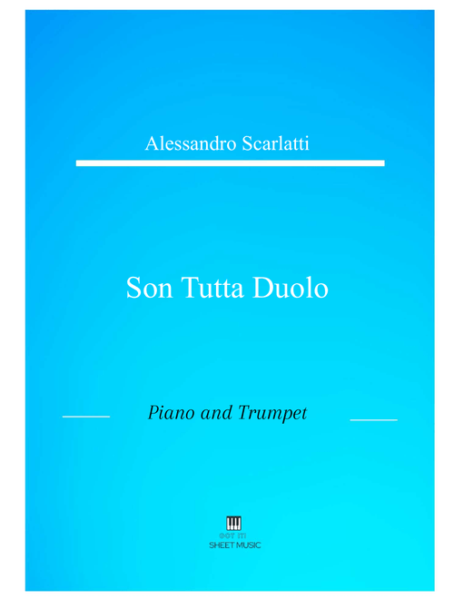 Alessandro Scarlatti - Son tutta duolo (Piano and Trumpet) (Arr. ANDRE LAITANO) (Small Ensemble)