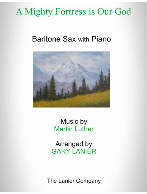 A MIGHTY FORTRESS IS OUR GOD (for Baritone Sax with Piano - Score and Instrument Part included) (Arr. Gary Lanier) - Martin Luther (Baritone Sax and Piano)