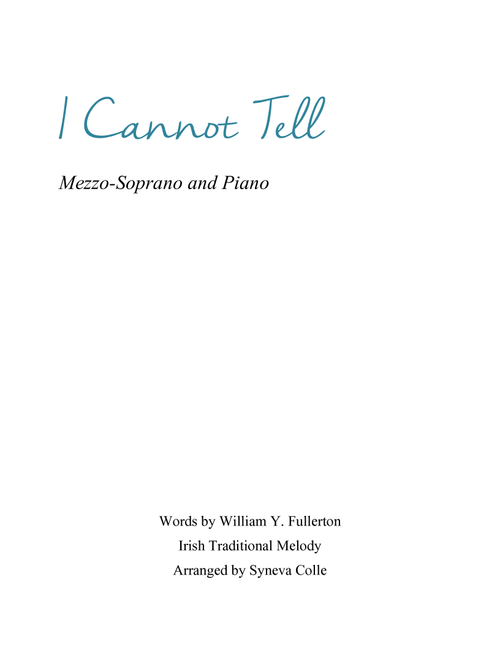 I Cannot Tell (Arr. Syneva Colle) - William Y. Fullerton, Irish Traditional (Piano Vocal)