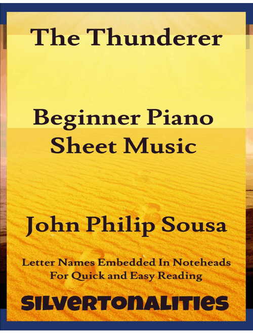 The Thunderer Beginner Piano Sheet Music (Arr. SilverTonalities) - John Philip Sousa (Easy Piano)