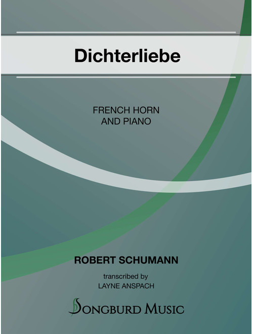 Dichterliebe (Arr. Layne Anspach) - Robert Schumann (French Horn and Piano)
