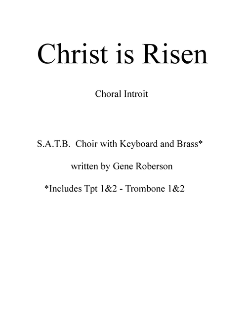 Christ is Risen (Choral Introit) Includes BRASS - Gene Roberson (Choral, SATB)