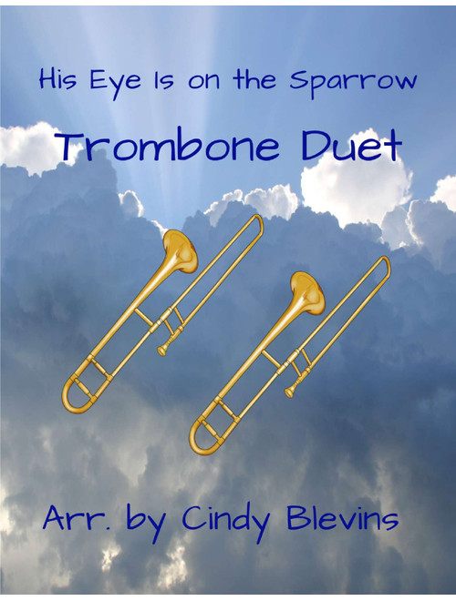 His Eye Is on the Sparrow, for Trombone Duet (Arr. Cindy Blevins) - Charles H. Gabriel (Trombone Duet)