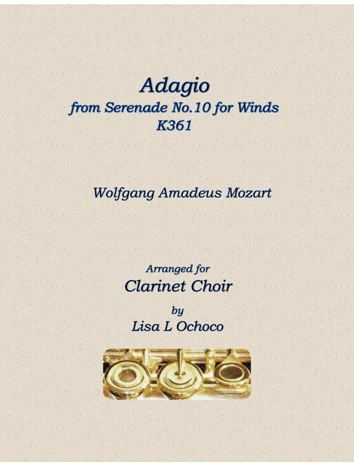 Adagio from Serenade No.10 for Winds K361 for Clarinet Choir (Arr. Lisa L Ochoco) - Wolfgang Amadeus Mozart (Woodwind Ensemble)