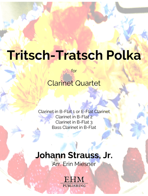 Tritsch-Tratsch Polka for Clarinet Quartet (Arr. Erin Miesner) - Johann Strauss, Jr. (Woodwind Ensemble)