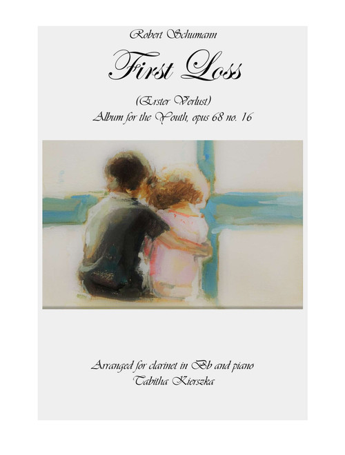 First Loss (Arr. Tabitha Kierszka) - Robert Schumann (Clarinet and Piano)