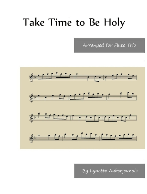 Take Time to Be Holy - Flute Trio (Arr. Lynette Auberjeunois) - George C Stebbins (Woodwind Ensemble)