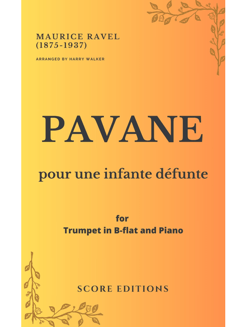 Pavane Pour Une Infante Défunte (Maurice Ravel) for Trumpet in B-flat and Piano (Arr. Harry Walker) (Trumpet and Piano)