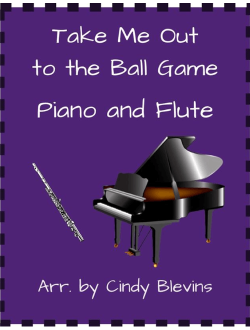 Take Me Out to the Ball Game, for Piano and Flute (Arr. Cindy Blevins) - Albert von Tilzer (Flute and Piano)