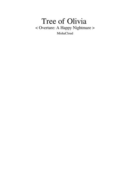 Tree of Olivia Pt. 0 <Overture: A Happy Nightmare>