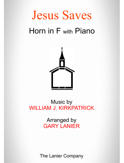 JESUS SAVES (Horn in F with Piano - Score & Part included) (Arr. Gary Lanier) - William J Kirkpatrick (French Horn and Piano)