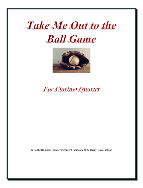 Take Me Out to the Ball Game for Clarinet Quartet (Arr. Cheryl Bray Jackson) - Albert Von Tilzer 1908 (Woodwind Ensemble)