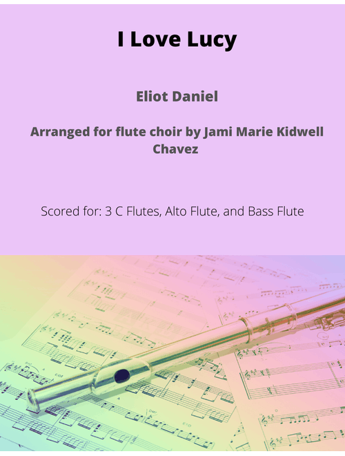 I Love Lucy (Arr. Jami Marie Kidwell Chavez) - Eliot Daniel (Woodwind Ensemble)