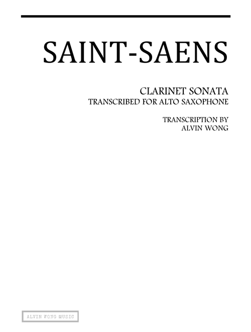 Clarinet Sonata Op.167 - Alto Saxophone (Arr. Alvin Wong) - Saint-Saens (Alto Sax Solo)