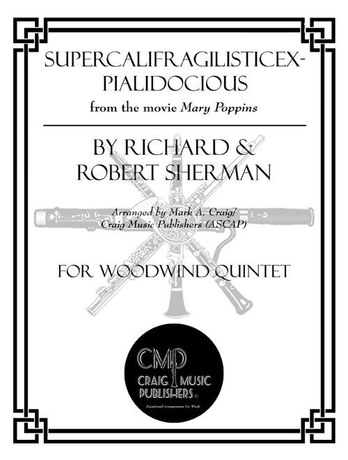 Supercalifragilisticexpialidocious (Arr. Mark A. Craig/Craig Music Publishers (ASCAP)) - Richard M Sherman, Robert B Sherman (Woodwind Ensemble)