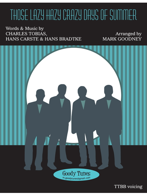 Those Lazy-Hazy-Crazy Days Of Summer (Arr. Mark Goodney) - Hans Bradtke, Charles Tobias, Hans Carste (Barbershop Quartet)