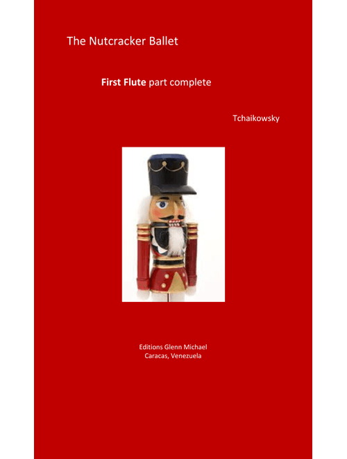 Nutcracker Ballet First Flute part complete (Arr. Editions Glenn Michael, Caracas, Venezuela) - Tchaikowsky (Flute Solo)