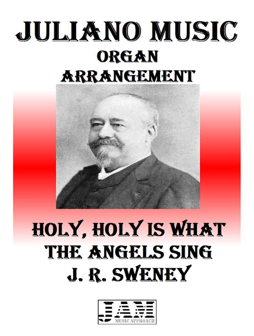HOLY, HOLY IS WHAT THE ANGELS SING - J. R. SWENEY (HYMN - EASY ORGAN) (Arr. Juliano Music) - John Robson Sweney (Organ)