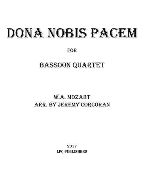Dona Nobis Pacem for Bassoon Quartet (Arr. Jeremy Corcoran) - Wolfgang Amadeus Mozart (Woodwind Ensemble)