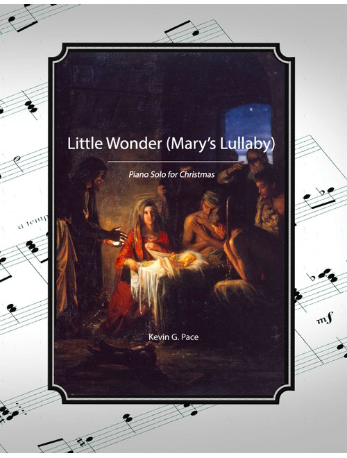 Little Wonder (Mary's Lullaby), piano solo -  Christmas - Kevin G. Pace (ASCAP) (Piano Solo)