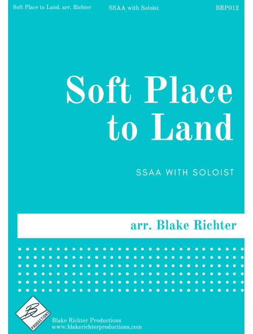 Soft Place To Land (Arr. Blake Richter) - Sara Bareilles (Choral, SSAA)