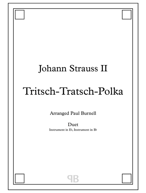 Tritsch-Tratsch-Polka, arranged for duet: instruments in Eb and Bb (Arr. Paul Burnell) - Johann Strauss II (Small Ensemble)