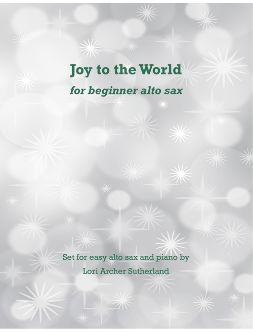 Joy to the World (Arr. Lori Archer Sutherland) - Isaac Watts (Alto Sax and Piano)