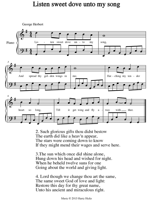 Listen sweet dove unto my song. A new tune to a wonderful George Herbert hymn. - Harry Hicks (Choral, Unison)
