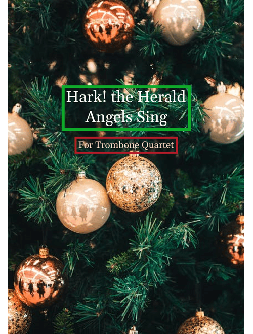 Hark! The Herald Angels Sing- Trombone Quartet