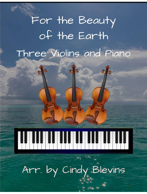 For the Beauty of the Earth, for Three Violins and Piano (Arr. Cindy Blevins) - Conrad Kocher (Small Ensemble)