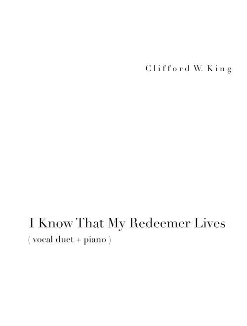 I Know that My Redeemer Lives ( vocal duet + piano ) (Arr. Clifford W. King) - Lewis D. Edwards, Samuel Medley (Voice Duet and Piano)
