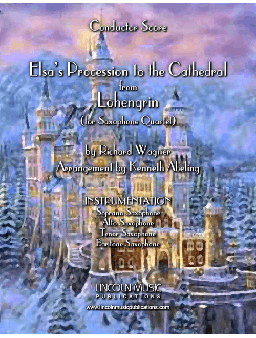 Lohengrin â Elsaâs Procession to the Cathedral (for Saxophone Quartet SATB) (Arr. Kenneth Abeling) - Richard Wagner (Woodwind Ensemble)