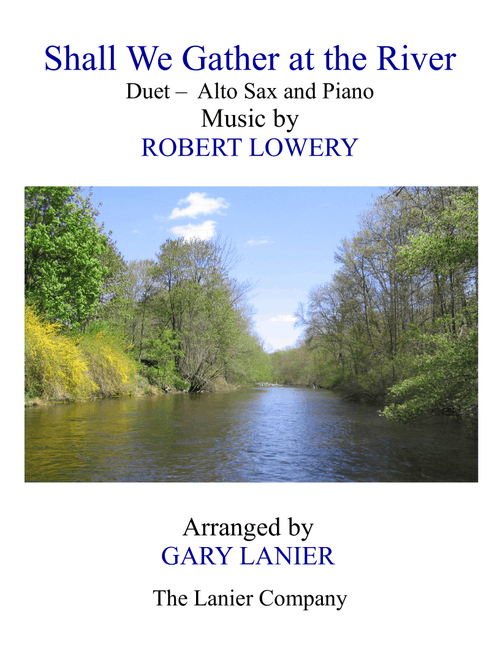 SHALL WE GATHER AT THE RIVER (Duet – Alto Sax & Piano with Score/Part) (Arr. Gary Lanier) - Robert Lowry (Alto Sax and Piano)