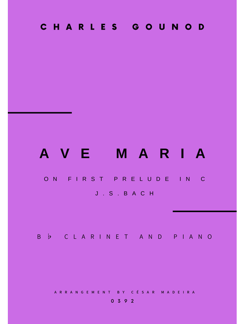 Ave Maria by Bach/Gounod - Bb Clarinet and Piano (Full Score and Parts) (Arr. César Madeira) - Johann Sebastian Bach, Charles Francois Gounod (Clarinet and Piano)