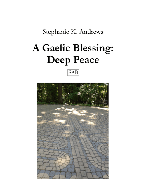 A Gaelic Blessing: Deep Peace - Stephanie K. Andrews (Choral, SAB)