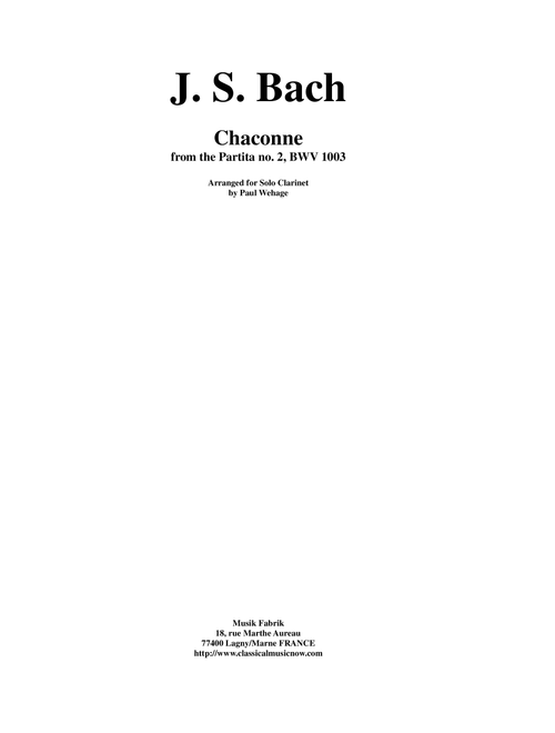 J. S. Bach: Chaconne from the Partita no. 2, BWV 1003 Arranged for Solo Clarinet (Arr. Paul Wehage) (Clarinet Solo)