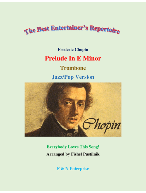 "Prelude In E Minor" by Frederic Chopin for Trombone (with Background Track)-Jazz/Pop Version (Arr. Fishel Pustilnik) (Trombone Solo)