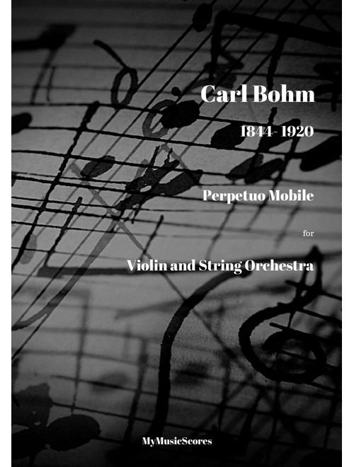Bohm Perpetuo Mobile for Violin and String Orchestra (Arr. Paul Wood) - Carl Bohm (Orchestra)